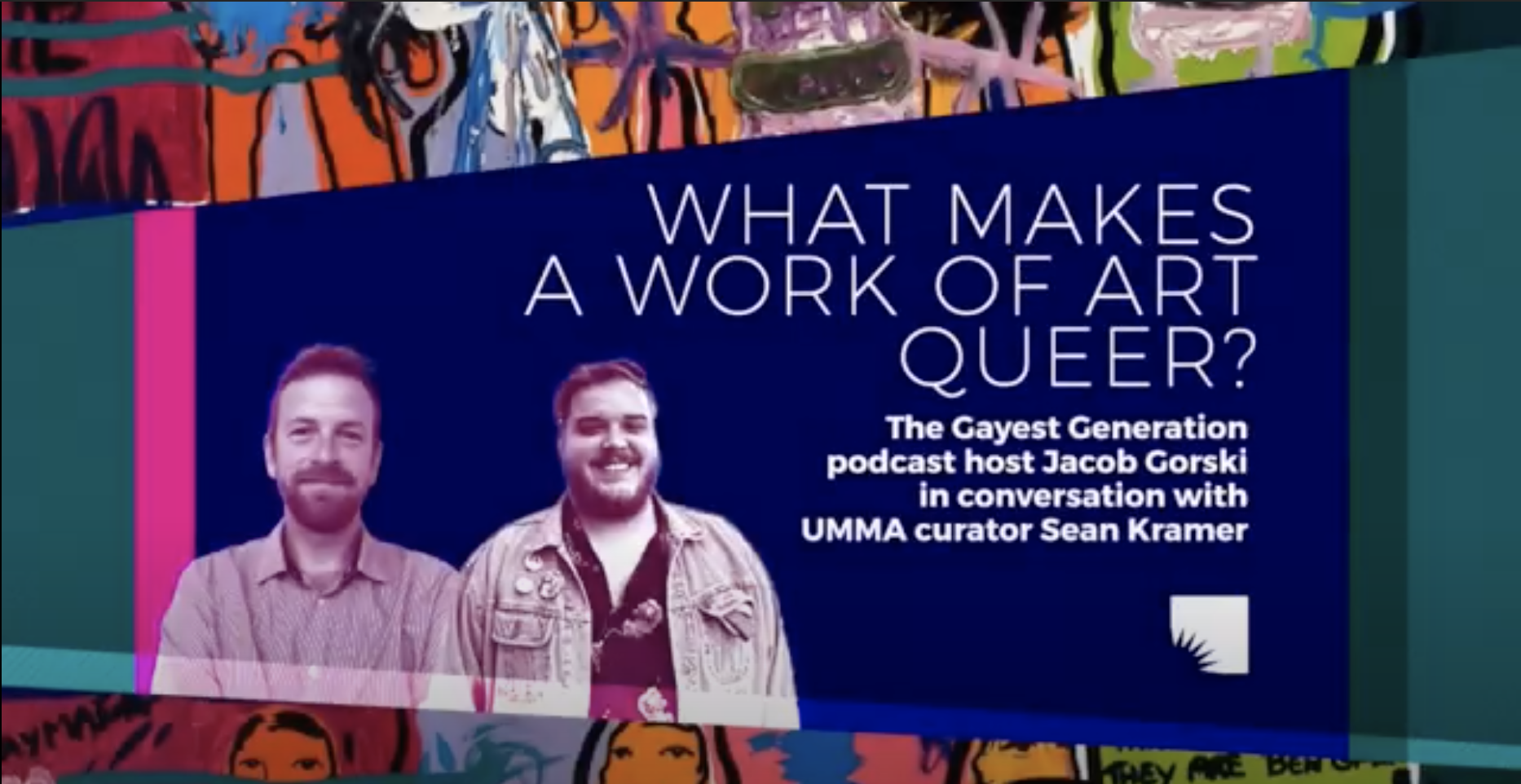 A colorful graphic design with text that says, "What Makes A Work of Art Queer? The Gayest Generation podcast host Jacob Gorski in conversation with UMMA curator Sean Kramer" next to photos of two young white men