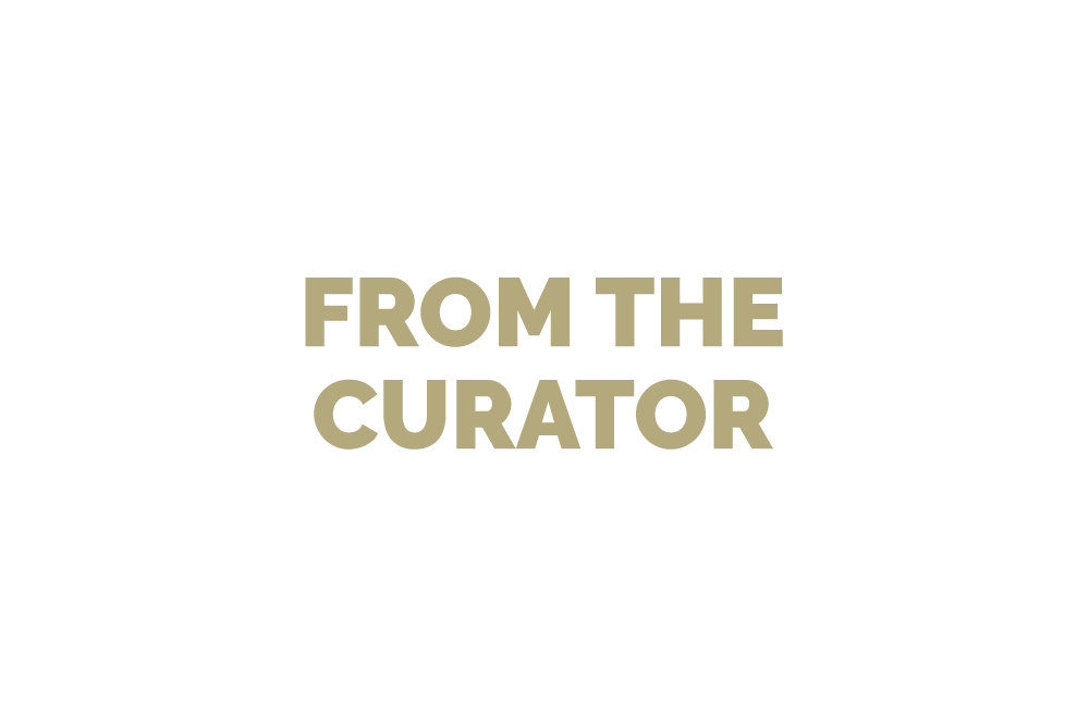 Text that reads: From the Curator